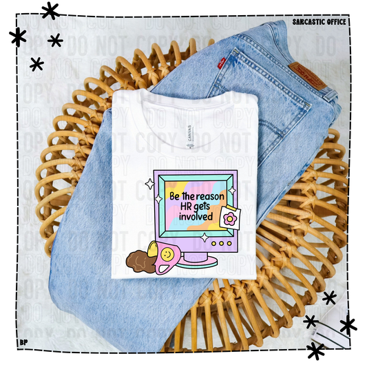 Be The Reason HR Gets Involved