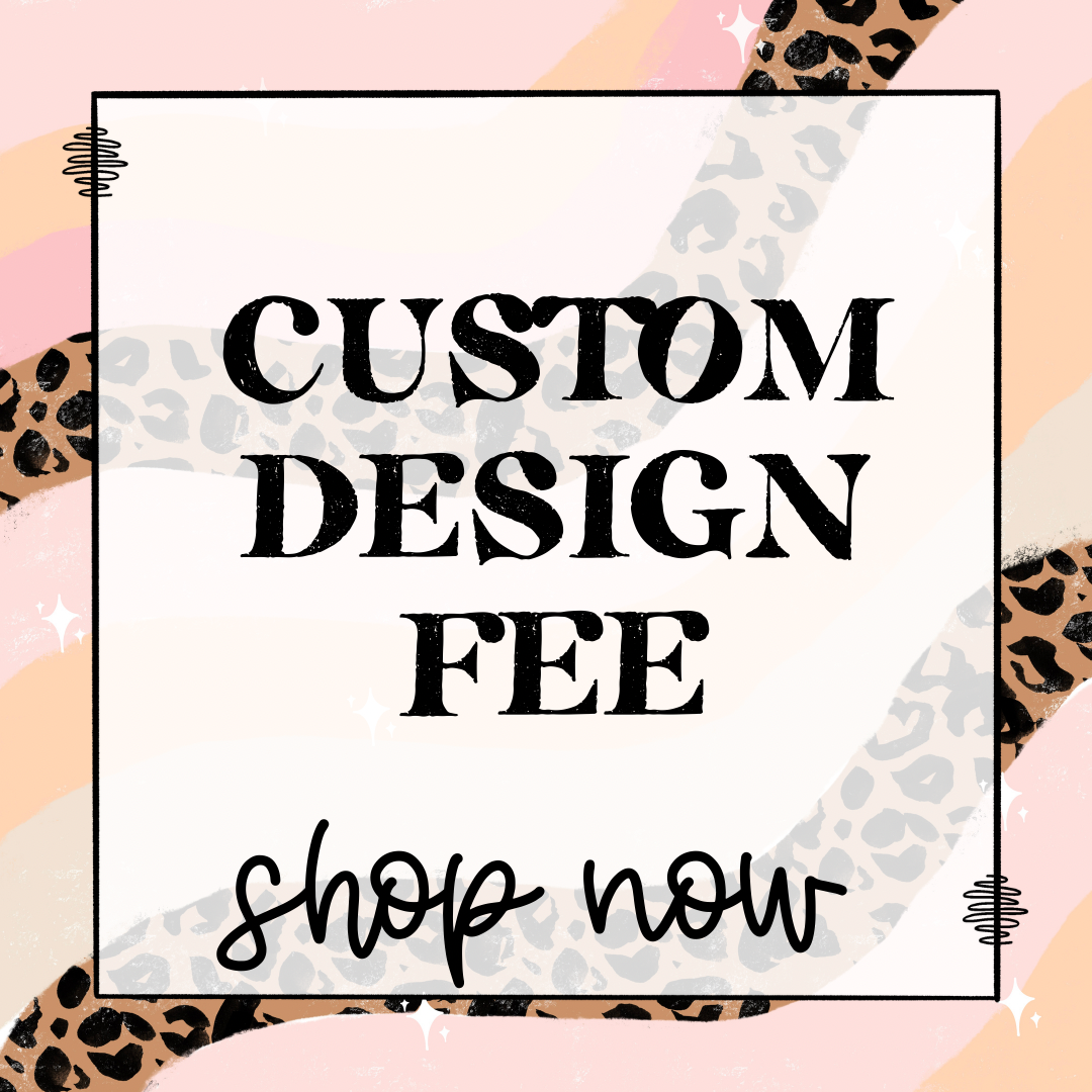 Custom Design Fee