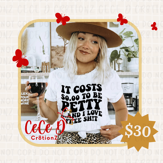 Cost Zero to be Petty Tee