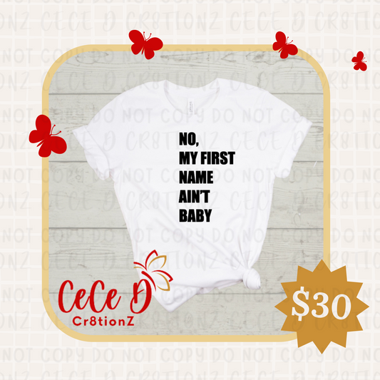 My First Name Ain’t Baby Tee