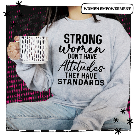 Strong women don't have attitudes they have standards