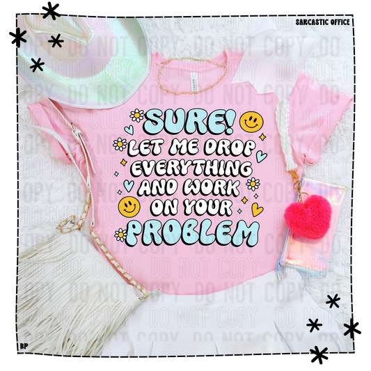 Sure! Let Me Drop Everything