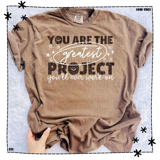 You Are The Greatest Project I'll Ever Work On