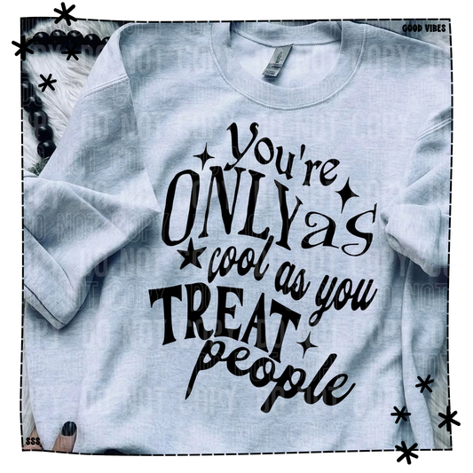You're Only As Cool As How You Treat People