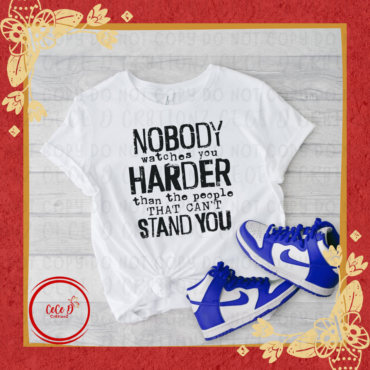 Nobody Watches You Harder Tee