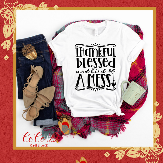 Thankful Blessed and Kind of a Mess Tee