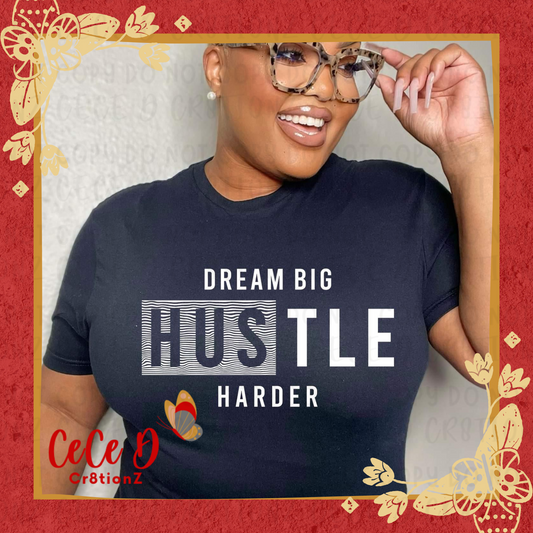 Dream Big Hustle Harder Tee