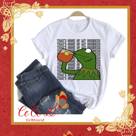 None of My Business Tee