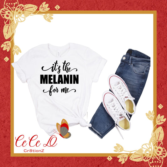 It’s the Melanin for Me Tee