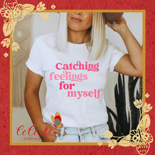 Catch Feelings for Myself Tee