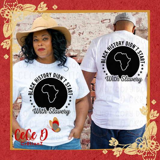 Black History Didn’t Start with Slavery Tee