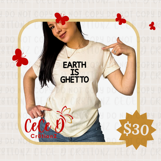 Earth is Ghetto Tee